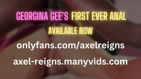 FIRST TIME ANAL – Georgina Gee x Axel Reigns